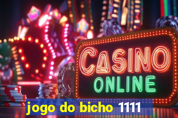 jogo do bicho 1111